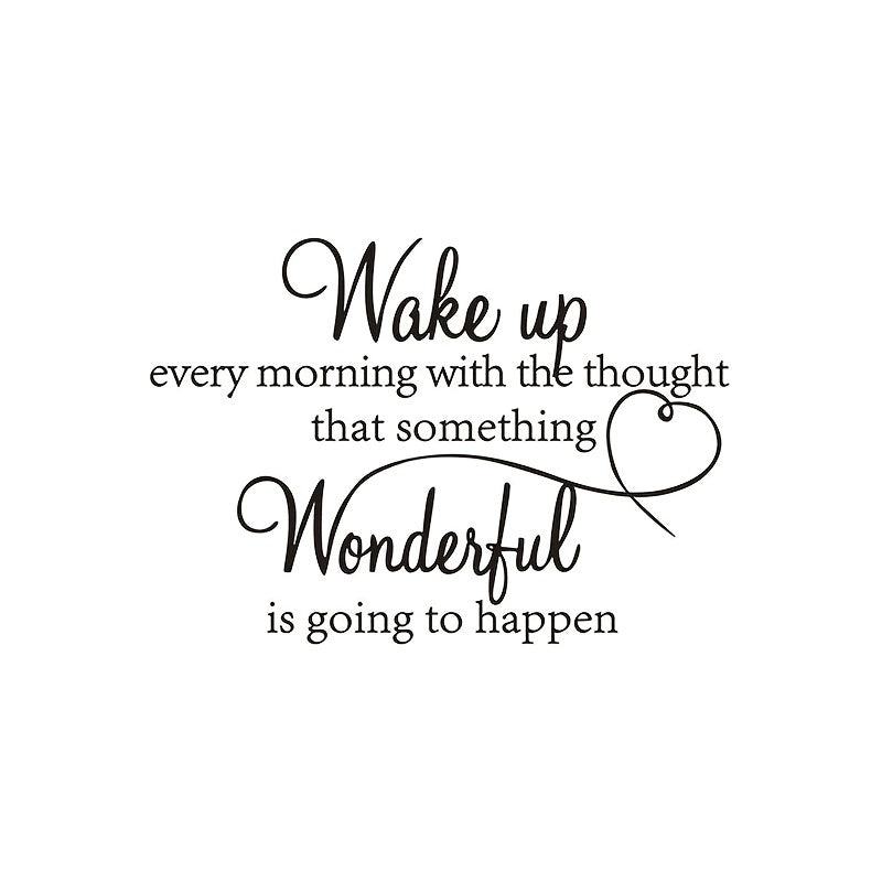 Inspire Decals ™  Wake up Every morning with the thought that something Wonderful is going to happen